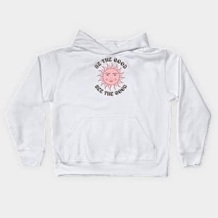 Be the Good, See the Good Kids Hoodie